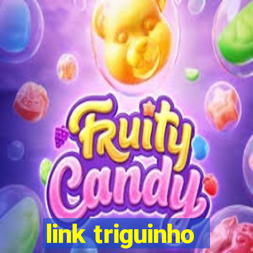 link triguinho